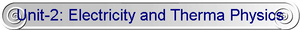 Unit-2: Electricity and Therma Physics